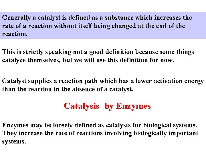 Generally a catalyst is defined as a substance which increases the rate of a
