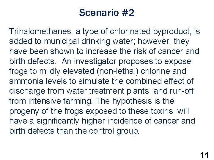 Scenario #2 Trihalomethanes, a type of chlorinated byproduct, is added to municipal drinking water;