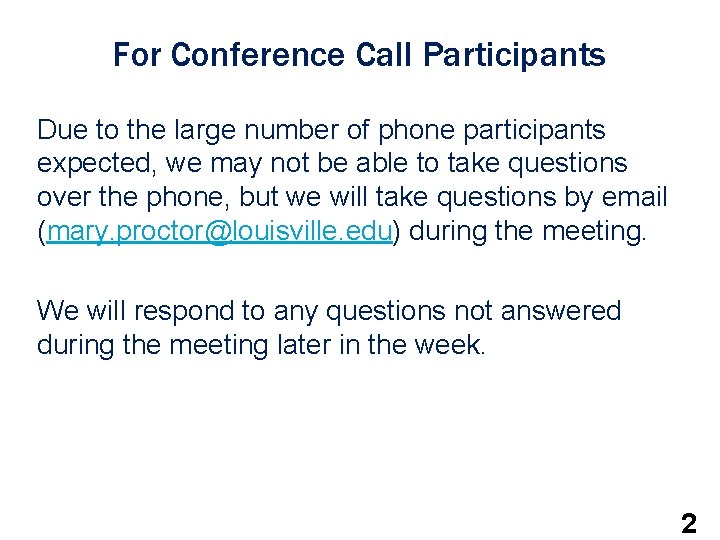 For Conference Call Participants Due to the large number of phone participants expected, we