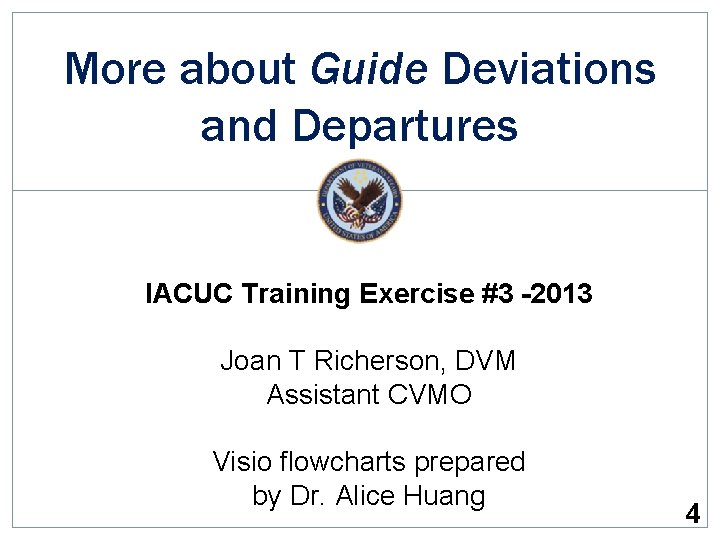 More about Guide Deviations and Departures IACUC Training Exercise #3 -2013 Joan T Richerson,