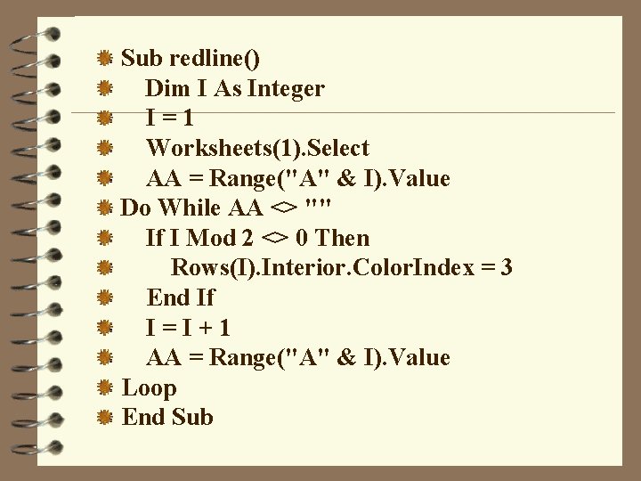 Sub redline() Dim I As Integer I=1 Worksheets(1). Select AA = Range("A" & I).