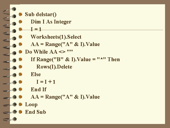 Sub delstar() Dim I As Integer I=1 Worksheets(1). Select AA = Range("A" & I).