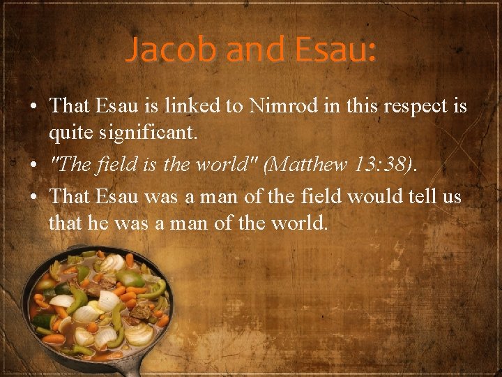 Jacob and Esau: • That Esau is linked to Nimrod in this respect is