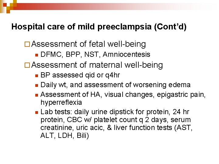 Hospital care of mild preeclampsia (Cont’d) ¨ Assessment of fetal well-being n DFMC, BPP,