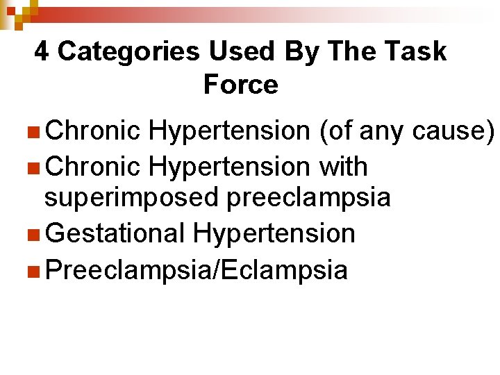 4 Categories Used By The Task Force n Chronic Hypertension (of any cause) n