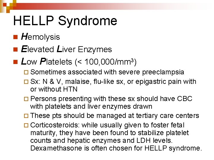 HELLP Syndrome Hemolysis n Elevated Liver Enzymes n Low Platelets (< 100, 000/mm 3)