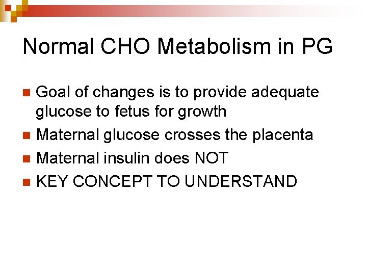 Normal CHO Metabolism in PG Goal of changes is to provide adequate glucose to