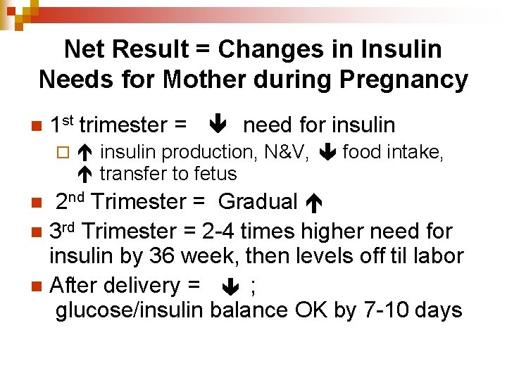 Net Result = Changes in Insulin Needs for Mother during Pregnancy n 1 st