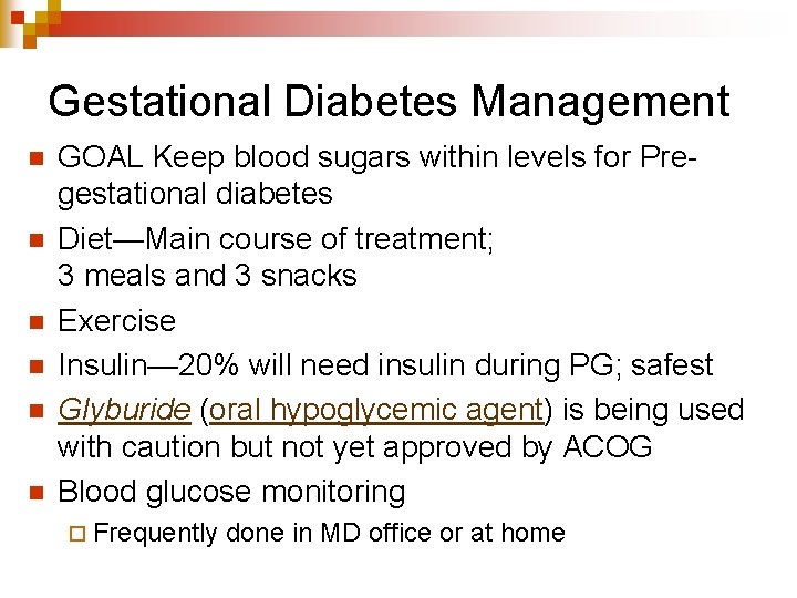 Gestational Diabetes Management n n n GOAL Keep blood sugars within levels for Pregestational