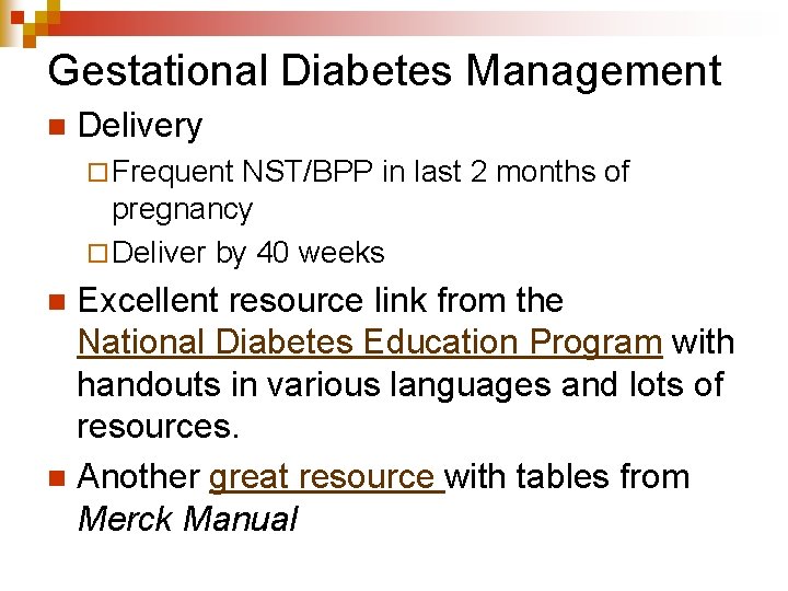 Gestational Diabetes Management n Delivery ¨ Frequent NST/BPP in last 2 months of pregnancy