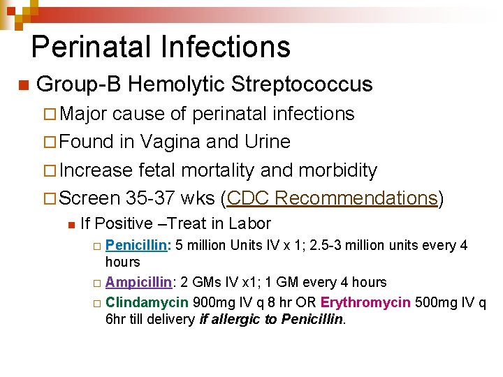 Perinatal Infections n Group-B Hemolytic Streptococcus ¨ Major cause of perinatal infections ¨ Found