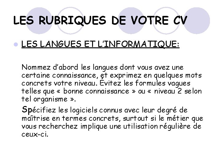 LES RUBRIQUES DE VOTRE CV l LES LANGUES ET L’INFORMATIQUE: Nommez d’abord les langues