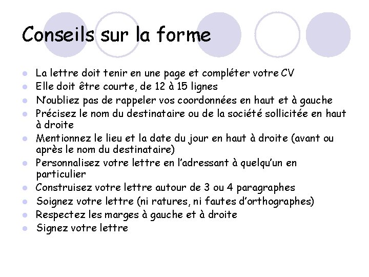 Conseils sur la forme l l l l l La lettre doit tenir en