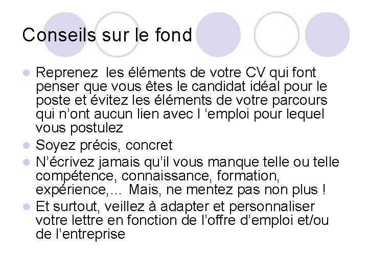 Conseils sur le fond Reprenez les éléments de votre CV qui font penser que