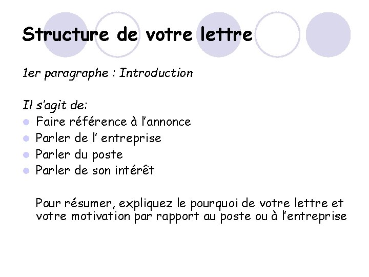 Structure de votre lettre 1 er paragraphe : Introduction Il s’agit de: l Faire