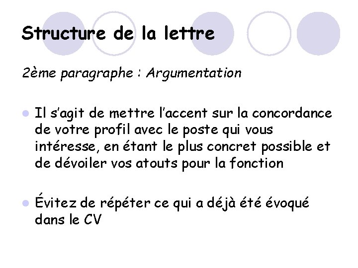 Structure de la lettre 2ème paragraphe : Argumentation l Il s’agit de mettre l’accent