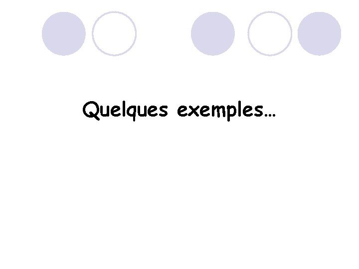 Quelques exemples… 