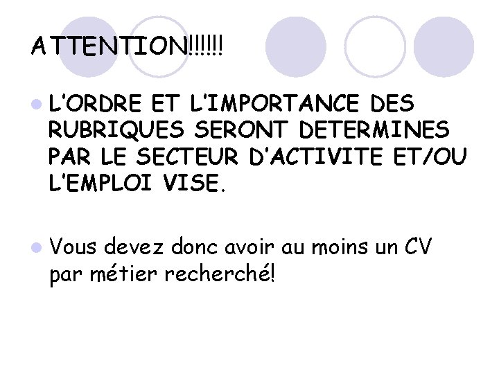 ATTENTION!!!!!! l L’ORDRE ET L’IMPORTANCE DES RUBRIQUES SERONT DETERMINES PAR LE SECTEUR D’ACTIVITE ET/OU