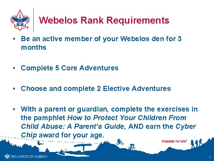 Webelos Rank Requirements • Be an active member of your Webelos den for 3