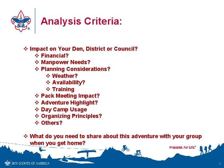 Analysis Criteria: v Impact on Your Den, District or Council? v Financial? v Manpower