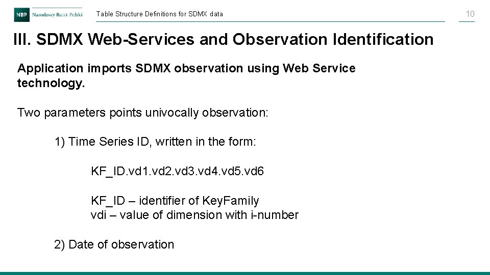 Table Structure Definitions for SDMX data III. SDMX Web-Services and Observation Identification Application imports Table Structure Definitions for SDMX data III. SDMX Web-Services and Observation Identification Application imports