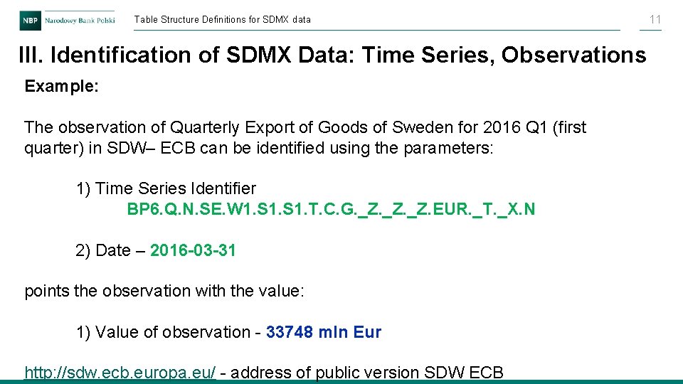 Table Structure Definitions for SDMX data III. Identification of SDMX Data: Time Series, Observations Table Structure Definitions for SDMX data III. Identification of SDMX Data: Time Series, Observations