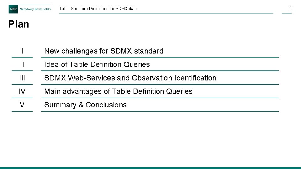 Table Structure Definitions for SDMX data Plan I New challenges for SDMX standard II Table Structure Definitions for SDMX data Plan I New challenges for SDMX standard II