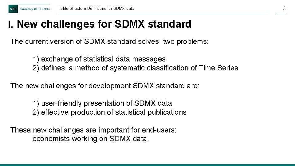 Table Structure Definitions for SDMX data I. New challenges for SDMX standard The current Table Structure Definitions for SDMX data I. New challenges for SDMX standard The current