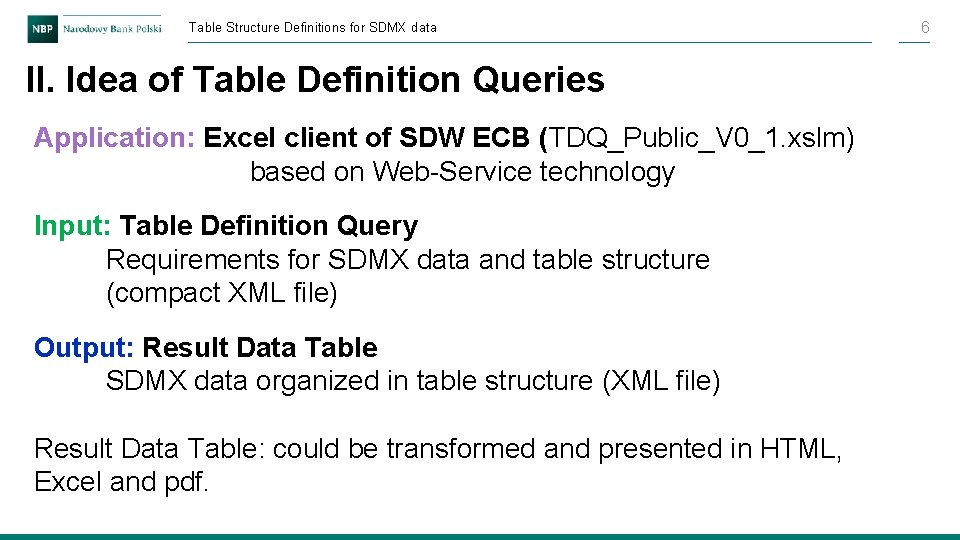 Table Structure Definitions for SDMX data II. Idea of Table Definition Queries Application: Excel Table Structure Definitions for SDMX data II. Idea of Table Definition Queries Application: Excel