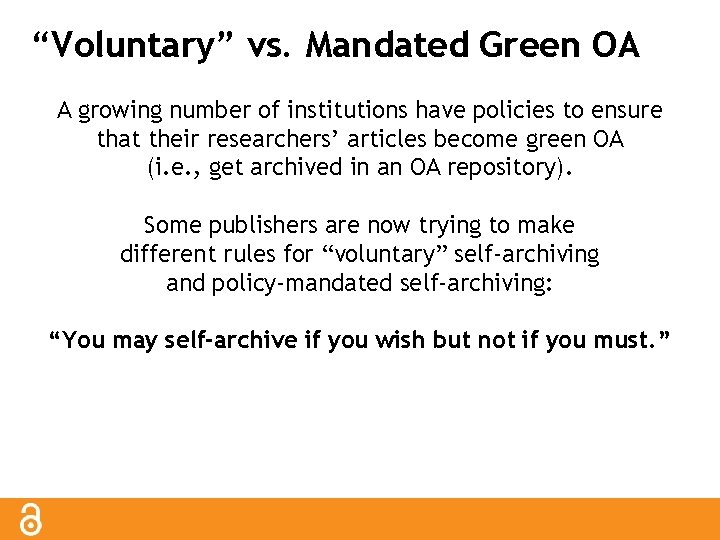 “Voluntary” vs. Mandated Green OA A growing number of institutions have policies to ensure