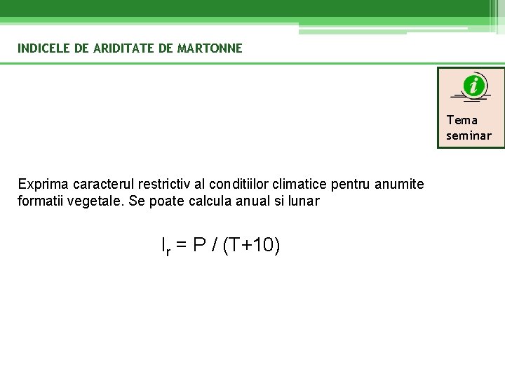 INDICELE DE ARIDITATE DE MARTONNE Tema seminar Exprima caracterul restrictiv al conditiilor climatice pentru