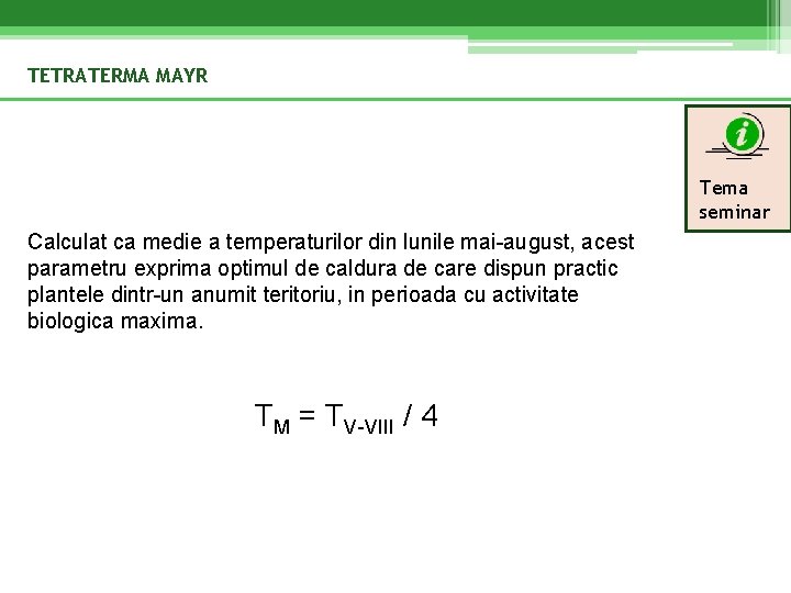TETRATERMA MAYR Tema seminar Calculat ca medie a temperaturilor din lunile mai-august, acest parametru