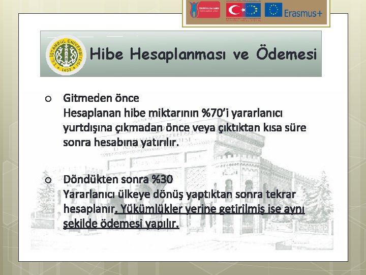 Hibe Hesaplanması ve Ödemesi o Gitmeden önce Hesaplanan hibe miktarının %70’i yararlanıcı yurtdışına çıkmadan