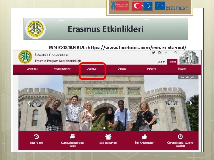 Erasmus Etkinlikleri ESN EXISTANBUL : https: //www. facebook. com/esn. existanbul/ 