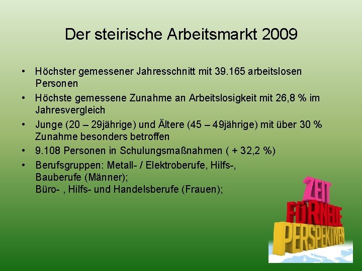 Der steirische Arbeitsmarkt 2009 • Höchster gemessener Jahresschnitt mit 39. 165 arbeitslosen Personen •