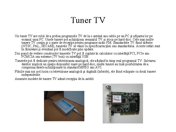 Tuner TV Un tuner TV are rolul de a prelua programele TV de la