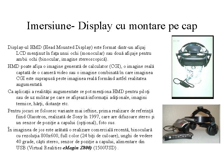 Imersiune- Display cu montare pe cap Display-ul HMD (Head Mounted Display) este format dintr-un