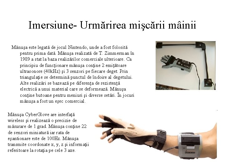 Imersiune- Urmărirea mişcării mâinii Mănuşa este legată de jocul Nintendo, unde a fost folosită