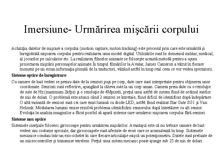 Imersiune- Urmărirea mişcării corpului Achiziţia datelor de mişcare a corpului (motion capture, moton tracking)