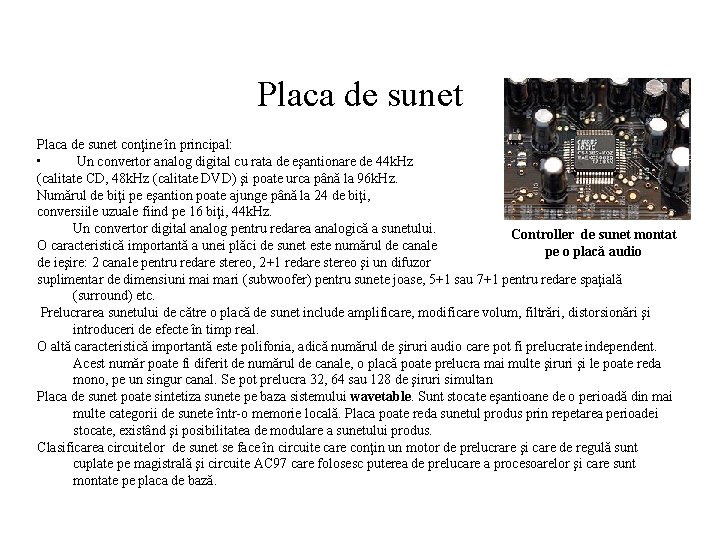 Placa de sunet conţine în principal: • Un convertor analog digital cu rata de