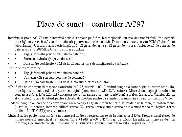 Placa de sunet – controller AC 97 Interfaţa digitală AC 97 este o interfaţă