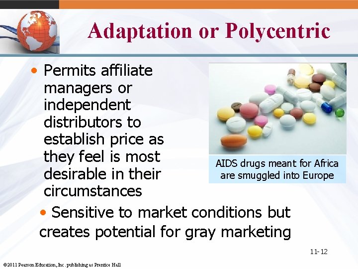 Adaptation or Polycentric • Permits affiliate managers or independent distributors to establish price as