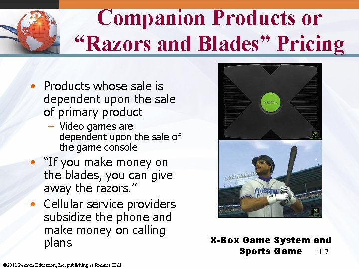 Companion Products or “Razors and Blades” Pricing • Products whose sale is dependent upon