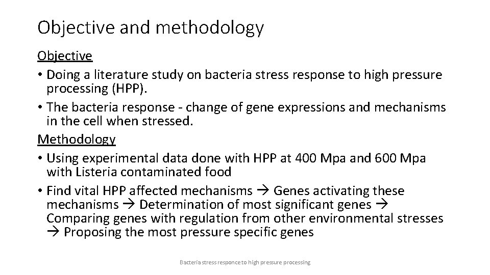 Objective and methodology Objective • Doing a literature study on bacteria stress response to