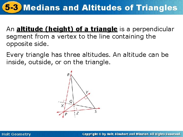 5 -3 Medians and Altitudes of Triangles An altitude (height) of a triangle is