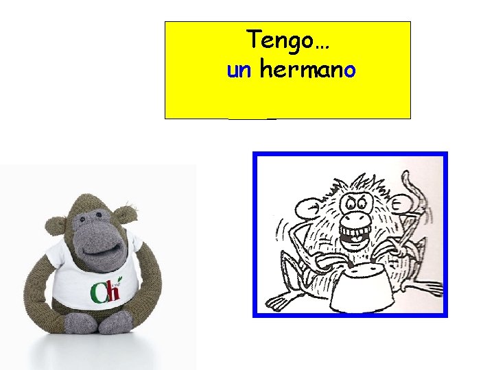 Tengo… un hermano 