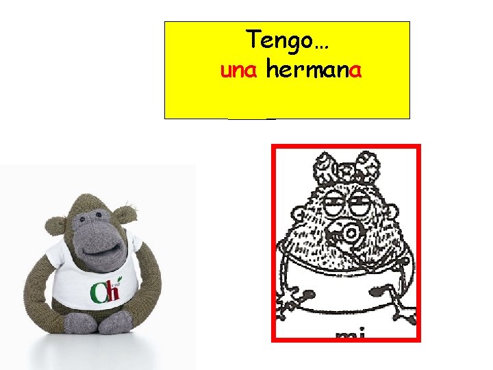 Tengo… una hermana 