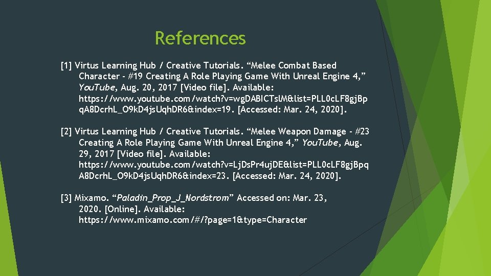 References [1] Virtus Learning Hub / Creative Tutorials. “Melee Combat Based Character - #19