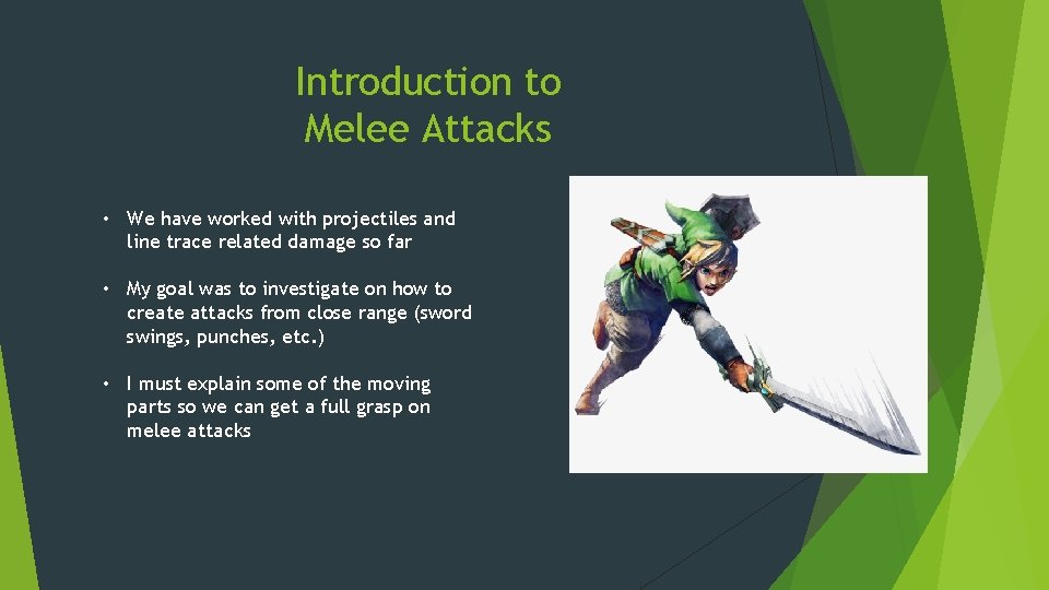 Introduction to Melee Attacks • We have worked with projectiles and line trace related