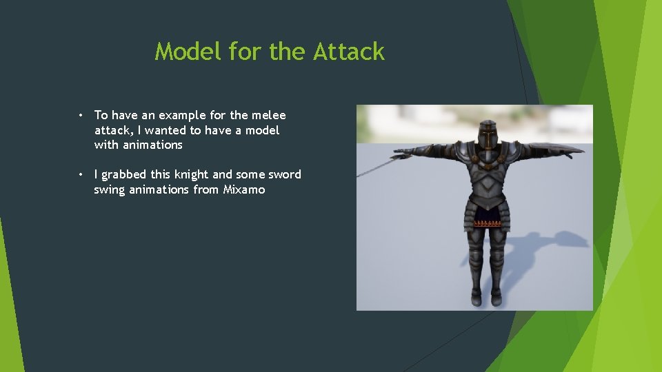 Model for the Attack • To have an example for the melee attack, I